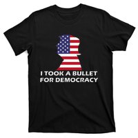 I Took A Bullet For Democracy Quote Saying T-Shirt