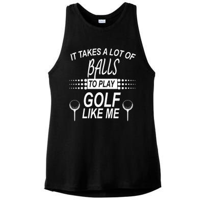 It Takes A Lot Of Balls To Play Golf Like Me Ladies PosiCharge Tri-Blend Wicking Tank