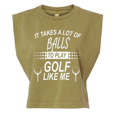 It Takes A Lot Of Balls To Play Golf Like Me Garment-Dyed Women's Muscle Tee