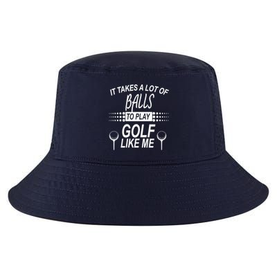 It Takes A Lot Of Balls To Play Golf Like Me Cool Comfort Performance Bucket Hat