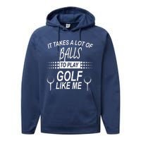 It Takes A Lot Of Balls To Play Golf Like Me Performance Fleece Hoodie