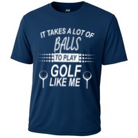It Takes A Lot Of Balls To Play Golf Like Me Cooling Performance Crew T-Shirt
