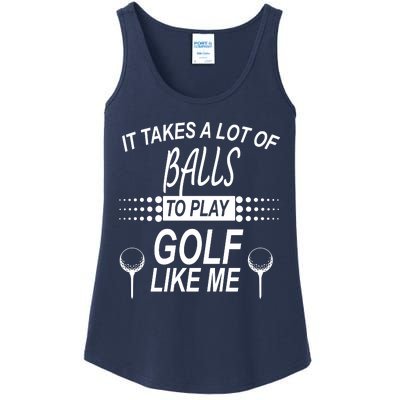 It Takes A Lot Of Balls To Play Golf Like Me Ladies Essential Tank