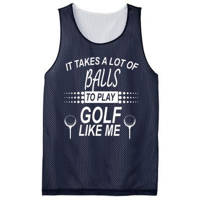 It Takes A Lot Of Balls To Play Golf Like Me Mesh Reversible Basketball Jersey Tank