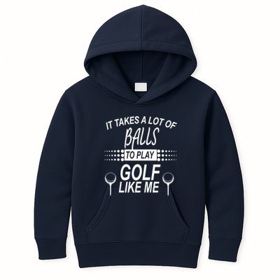 It Takes A Lot Of Balls To Play Golf Like Me Kids Hoodie