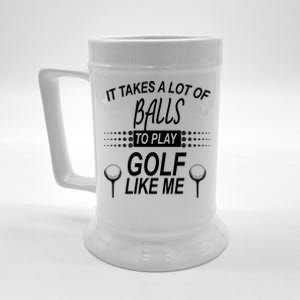 It Takes A Lot Of Balls To Play Golf Like Me Beer Stein