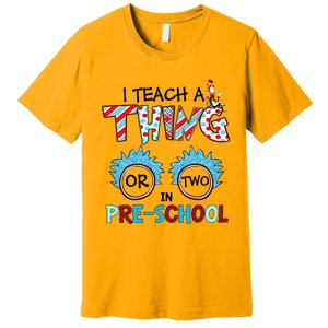 I Teach A Thing Or Two In Pre School Back To School Team Premium T-Shirt