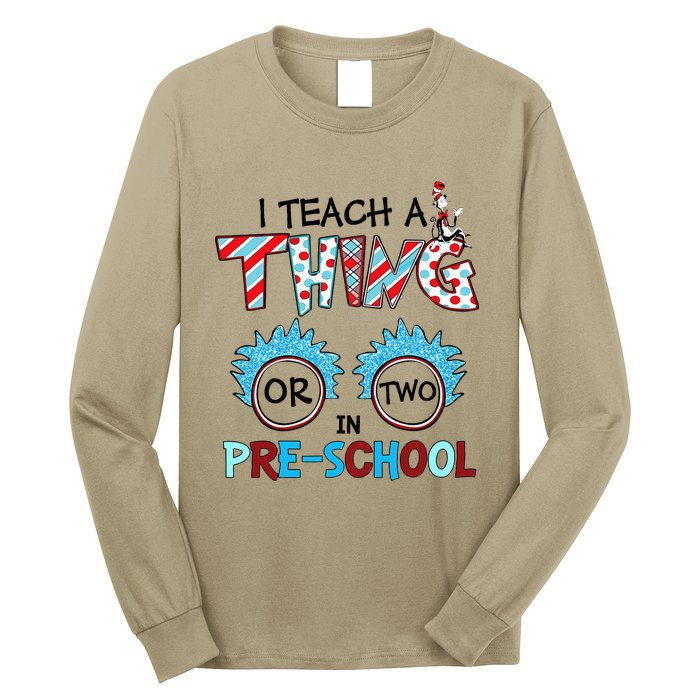 I Teach A Thing Or Two In Pre School Back To School Team Long Sleeve Shirt