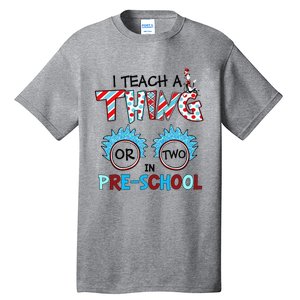 I Teach A Thing Or Two In Pre School Back To School Team Tall T-Shirt