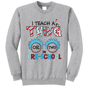 I Teach A Thing Or Two In Pre School Back To School Team Tall Sweatshirt