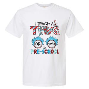 I Teach A Thing Or Two In Pre School Back To School Team Garment-Dyed Heavyweight T-Shirt