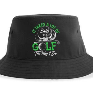 It Takes A Lot Of Balls To Golf The Way I Do Golf Sustainable Bucket Hat