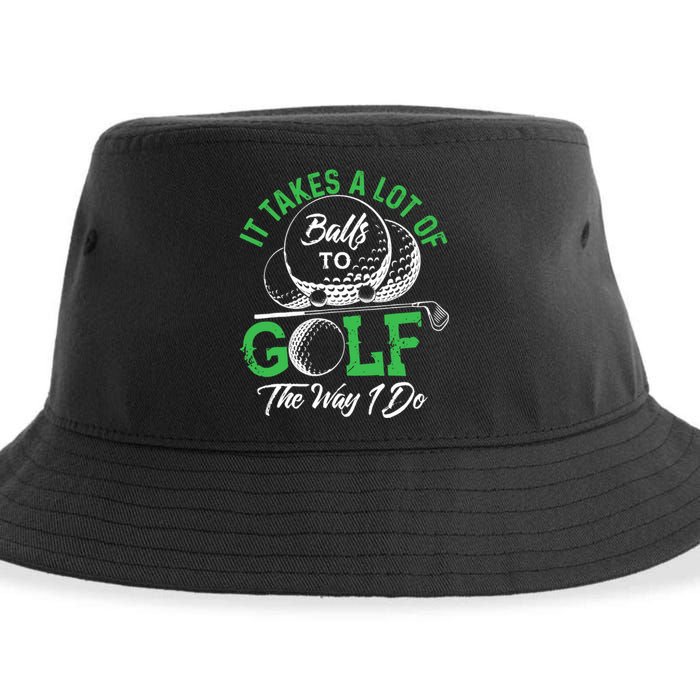 It Takes A Lot Of Balls To Golf The Way I Do Golf Sustainable Bucket Hat