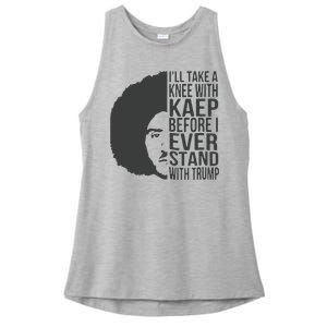 I’Ll Take A Knee With Kaep Before I Ever Stand With Trump Ladies PosiCharge Tri-Blend Wicking Tank