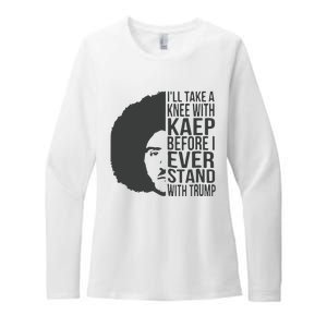 I’Ll Take A Knee With Kaep Before I Ever Stand With Trump Womens CVC Long Sleeve Shirt