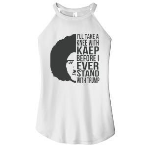 I’Ll Take A Knee With Kaep Before I Ever Stand With Trump Women's Perfect Tri Rocker Tank