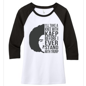 I’Ll Take A Knee With Kaep Before I Ever Stand With Trump Women's Tri-Blend 3/4-Sleeve Raglan Shirt