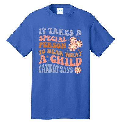 It Takes A Special Person To Hear What A Cannot Say Gift Tall T-Shirt