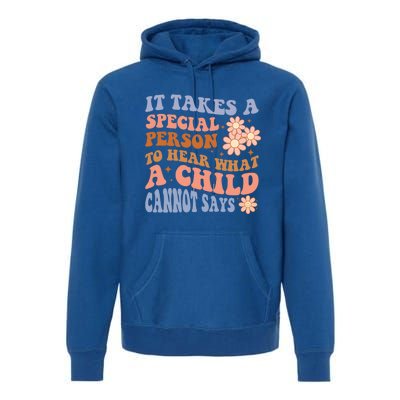 It Takes A Special Person To Hear What A Cannot Say Gift Premium Hoodie