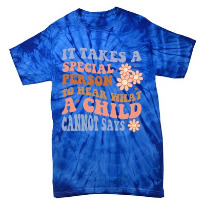 It Takes A Special Person To Hear What A Cannot Say Gift Tie-Dye T-Shirt