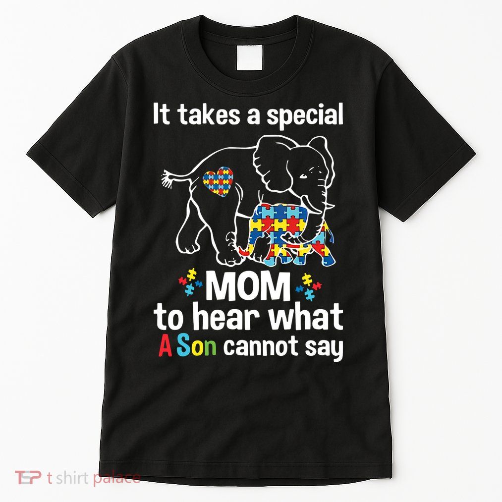 It Takes A Special Mom To Hear What A Son Cannot Say Autism Mom Autism Awareness Tall T-Shirt