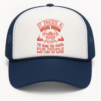 It Takes A Special Person To Risk So Much For People Who Care So Little Trucker Hat