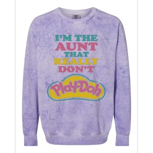 Im The Aunt That Really Dont Play Doh Colorblast Crewneck Sweatshirt