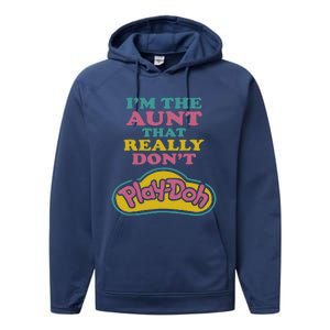 Im The Aunt That Really Dont Play Doh Performance Fleece Hoodie