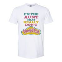 Im The Aunt That Really Dont Play Doh Softstyle CVC T-Shirt