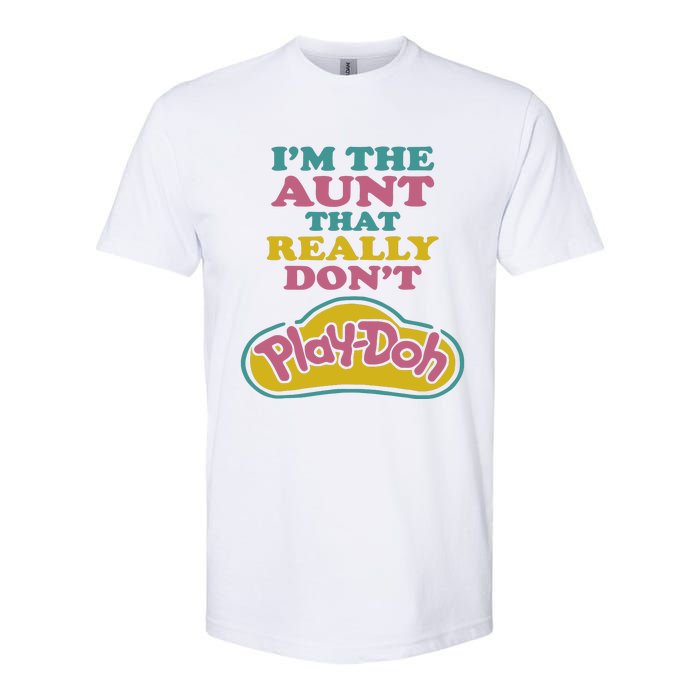 Im The Aunt That Really Dont Play Doh Softstyle CVC T-Shirt