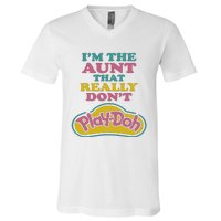 Im The Aunt That Really Dont Play Doh V-Neck T-Shirt