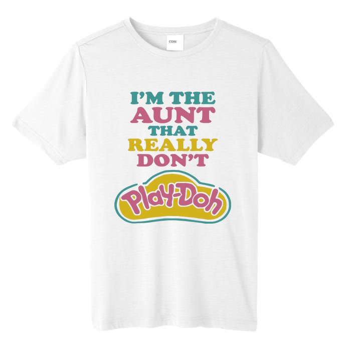 Im The Aunt That Really Dont Play Doh Tall Fusion ChromaSoft Performance T-Shirt