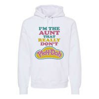 Im The Aunt That Really Dont Play Doh Premium Hoodie