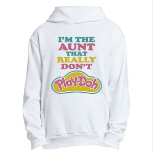 Im The Aunt That Really Dont Play Doh Urban Pullover Hoodie