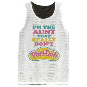 Im The Aunt That Really Dont Play Doh Mesh Reversible Basketball Jersey Tank