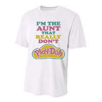 Im The Aunt That Really Dont Play Doh Performance Sprint T-Shirt