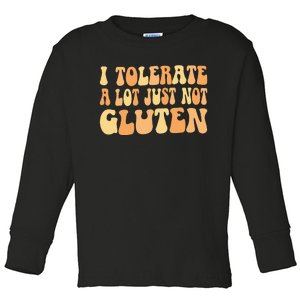 I Tolerate A Lot Just Not Gluten Sensitivity Intolerance Toddler Long Sleeve Shirt