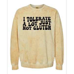 I Tolerate A Lot Just Not Gluten Colorblast Crewneck Sweatshirt