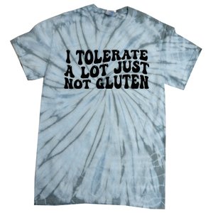 I Tolerate A Lot Just Not Gluten Tie-Dye T-Shirt