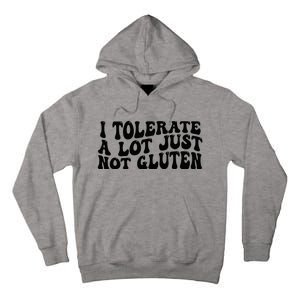 I Tolerate A Lot Just Not Gluten Tall Hoodie