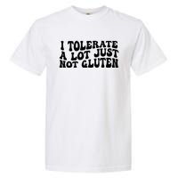 I Tolerate A Lot Just Not Gluten Garment-Dyed Heavyweight T-Shirt