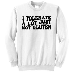 I Tolerate A Lot Just Not Gluten Sweatshirt