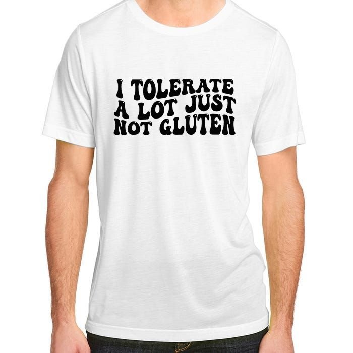 I Tolerate A Lot Just Not Gluten Adult ChromaSoft Performance T-Shirt