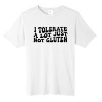 I Tolerate A Lot Just Not Gluten Tall Fusion ChromaSoft Performance T-Shirt