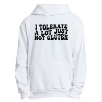 I Tolerate A Lot Just Not Gluten Urban Pullover Hoodie