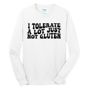 I Tolerate A Lot Just Not Gluten Tall Long Sleeve T-Shirt