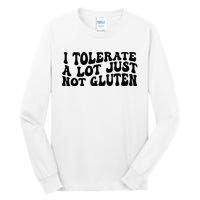 I Tolerate A Lot Just Not Gluten Tall Long Sleeve T-Shirt