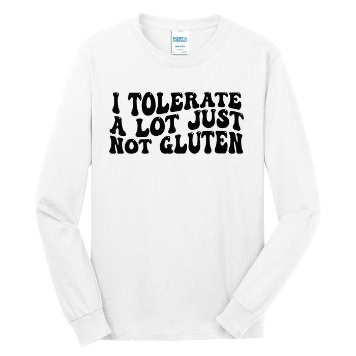 I Tolerate A Lot Just Not Gluten Tall Long Sleeve T-Shirt