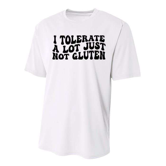 I Tolerate A Lot Just Not Gluten Performance Sprint T-Shirt