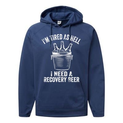 I'm Tired As Hell I Need A Recovery Beer Premium Performance Fleece Hoodie